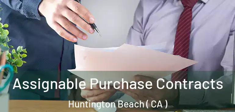  Assignable Purchase Contracts Huntington Beach ( CA )