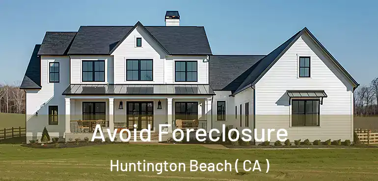  Avoid Foreclosure Huntington Beach ( CA )