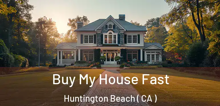  Buy My House Fast Huntington Beach ( CA )