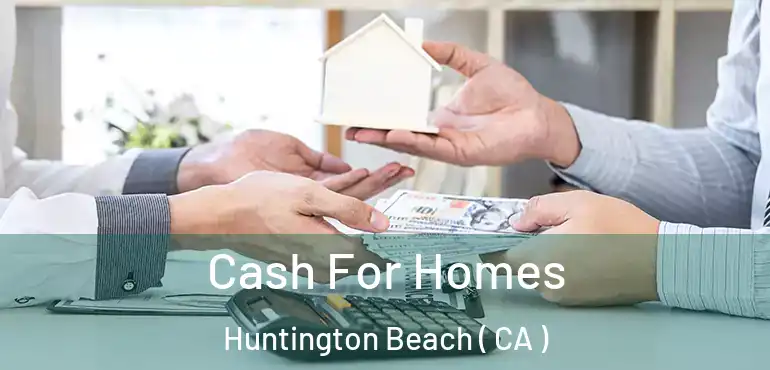  Cash For Homes Huntington Beach ( CA )