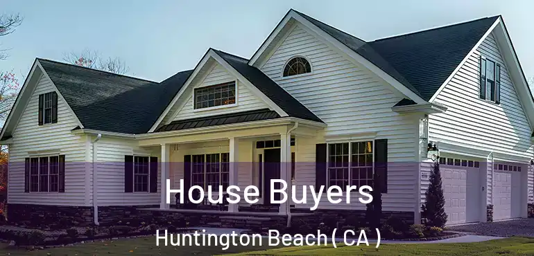  House Buyers Huntington Beach ( CA )