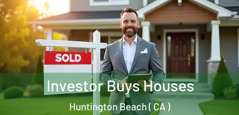  Investor Buys Houses Huntington Beach ( CA )