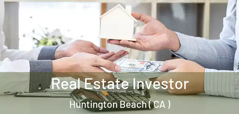  Real Estate Investor Huntington Beach ( CA )