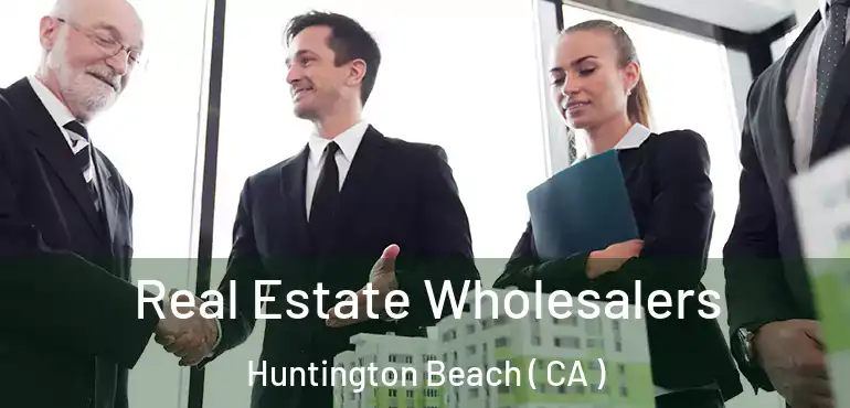  Real Estate Wholesalers Huntington Beach ( CA )