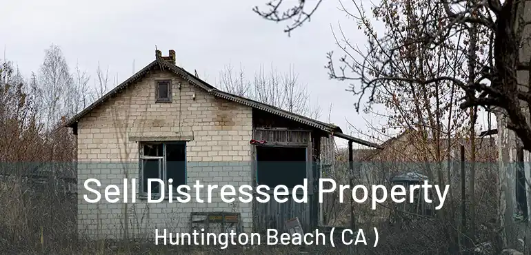  Sell Distressed Property Huntington Beach ( CA )