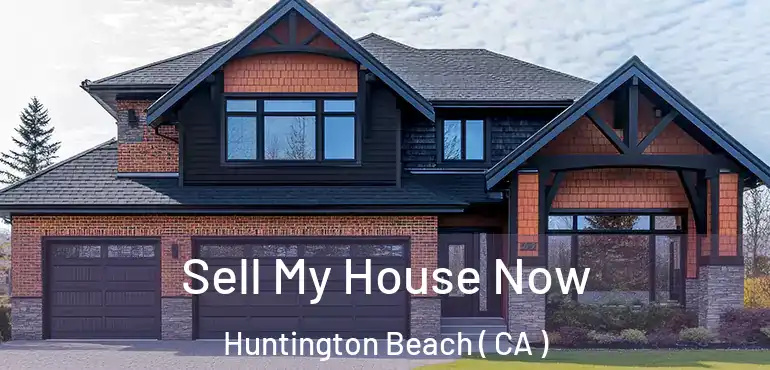  Sell My House Now Huntington Beach ( CA )