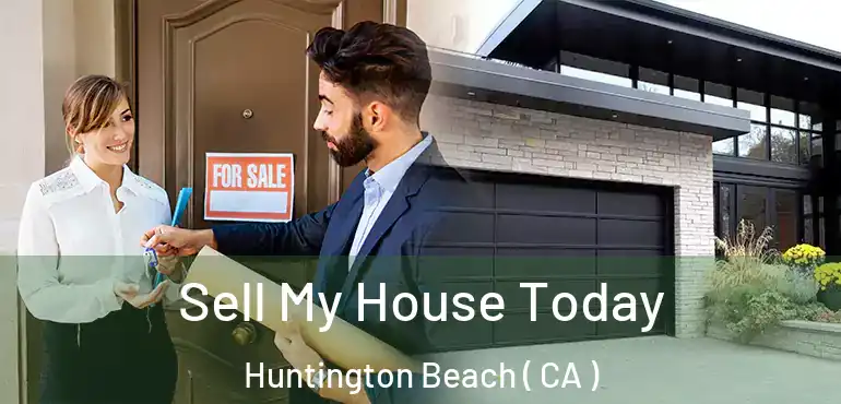  Sell My House Today Huntington Beach ( CA )