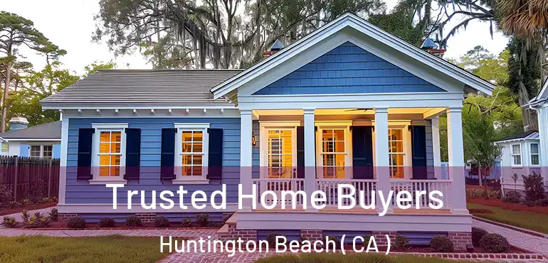  Trusted Home Buyers Huntington Beach ( CA )